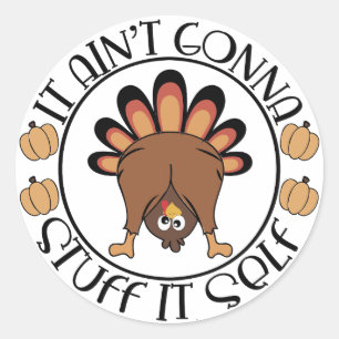 Sticker Rond Thanksgiving Drôle Cadeau Il Aint Va Se Stuff Lui-