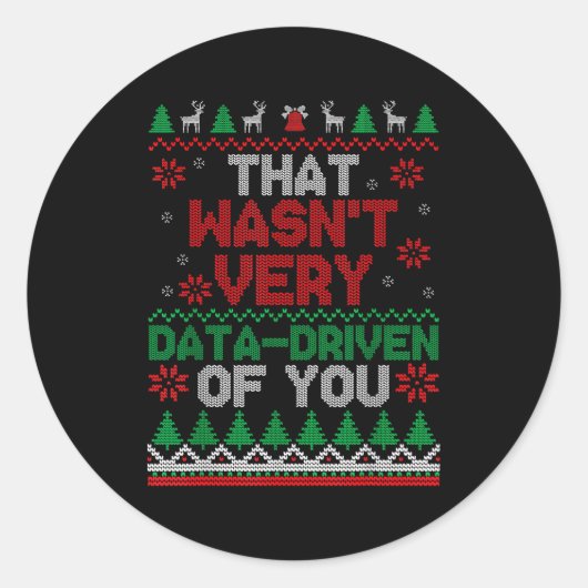 Sticker Rond That Wasn't Very Data Driven Of You Ugly Christmas (Devant)