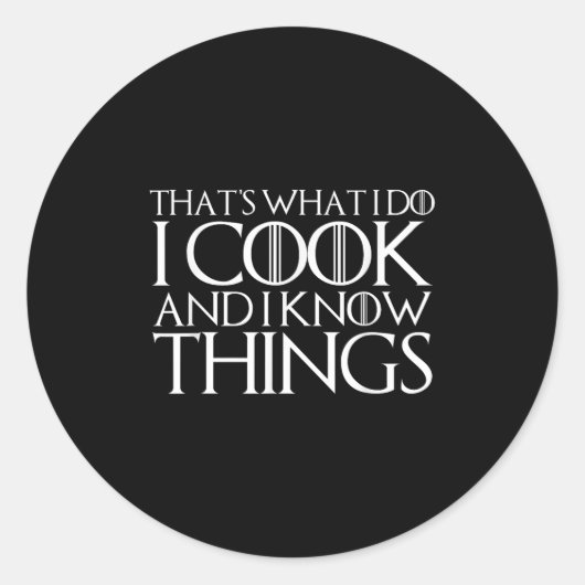 Sticker Rond That's What I Do I Cook And I Know Things  (Devant)