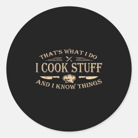 Sticker Rond That's What I Do I Cook Stuff And I Know Things  (Devant)
