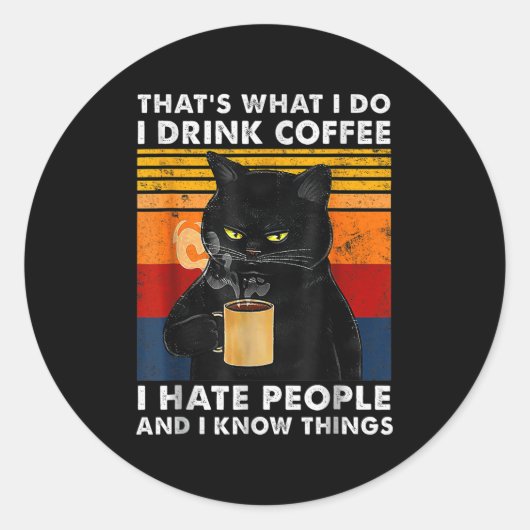 Sticker Rond That's What I Do I Drink Coffee I Hate People And  (Devant)