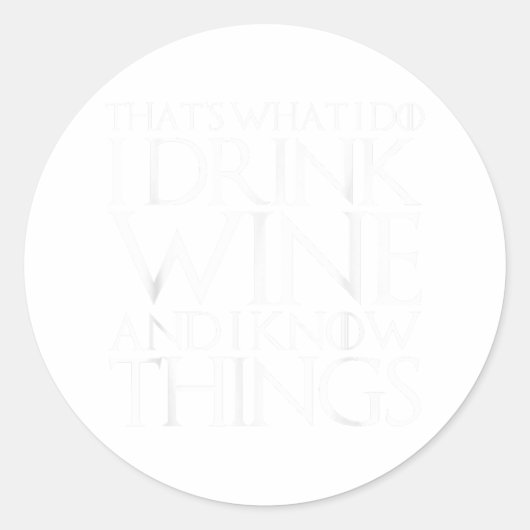 Sticker Rond That's What I Do I Drink Wine And I Know Things (Devant)