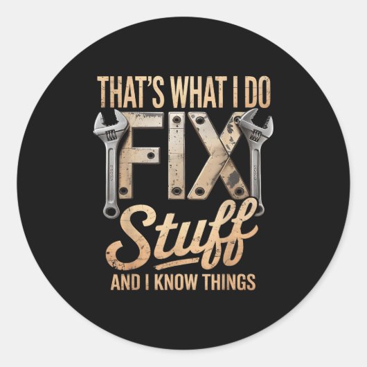 Sticker Rond That's What I Do I Fix Stuff And I Know Things  (Devant)