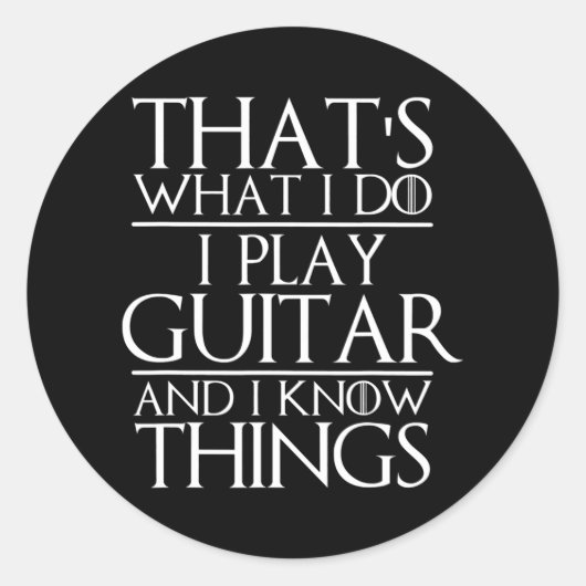 Sticker Rond That's What I Do I Play Guitar and I Know Things (Devant)