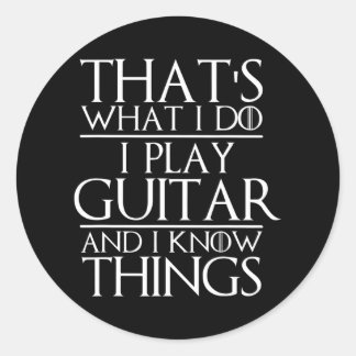 Sticker Rond That's What I Do I Play Guitar and I Know Things