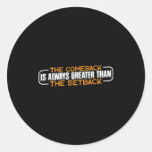 Sticker Rond The Comeback Is Always Greater Than The Setback -- (Devant)