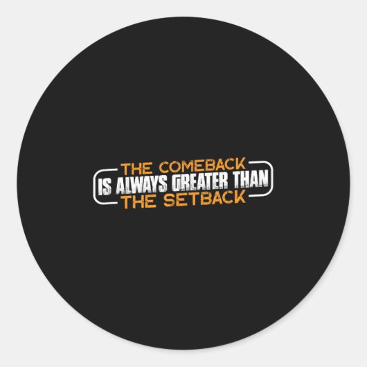 Sticker Rond The Comeback Is Always Greater Than The Setback -- (Devant)
