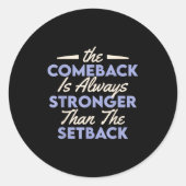 Sticker Rond The Comeback Is Always Stronger Than The Setback  (Devant)