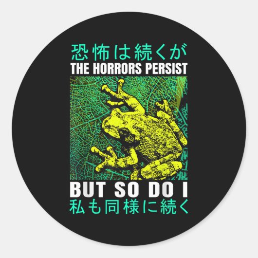 Sticker Rond The Horrors Persist But So Do I Frog Japanese  (Devant)
