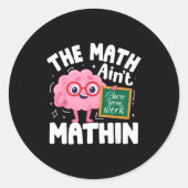 Sticker Rond The Math Ain't Mathin Funny Math Teacher (Devant)