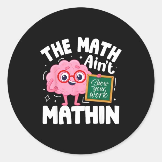 Sticker Rond The Math Ain't Mathin Funny Math Teacher (Devant)