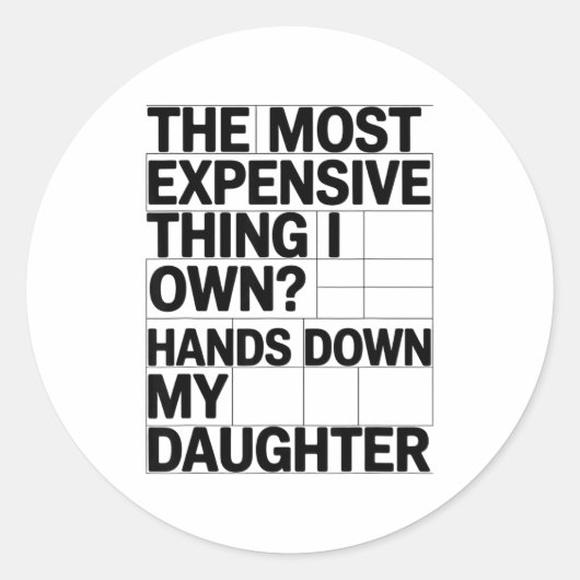 Sticker Rond The Most Expensive Thing I Own_ Hands Down My Daug (Devant)