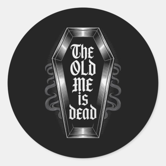 Sticker Rond The Old Me Is Dead Humorous Transformation New Beg (Devant)