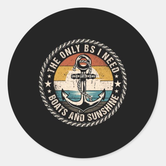 Sticker Rond The Only Bs I Need Boats And Sunshine Boating Capt (Devant)