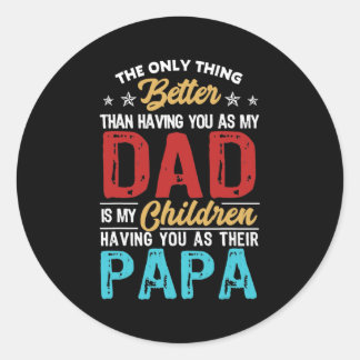 Sticker Rond The Only Thing Better Than Having You As Dad Is