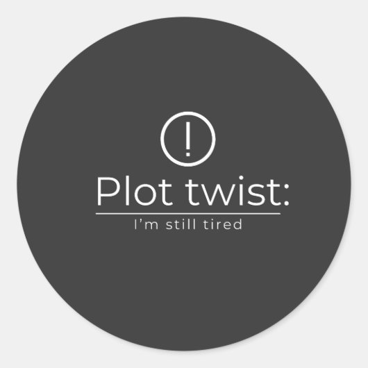 Sticker Rond The Plot Turn: Constant Exhaustion (Devant)