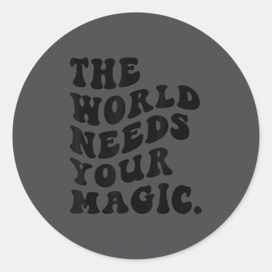 Sticker Rond The World Needs Your Magic Motivational Retro  (Devant)
