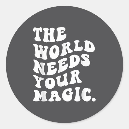Sticker Rond The World Needs Your Magic Motivational Retro  (Devant)
