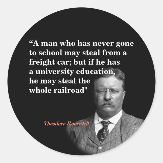 Sticker Rond Theodore Roosevelt Citation Sur L'Éducation Et Le  (Devant)