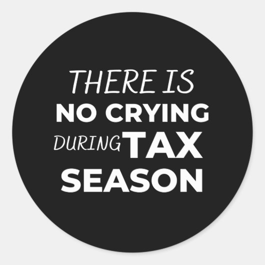 Sticker Rond There is no crying during tax season (Devant)