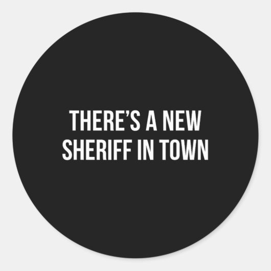 Sticker Rond There's A New Sheriff In Town - (Devant)