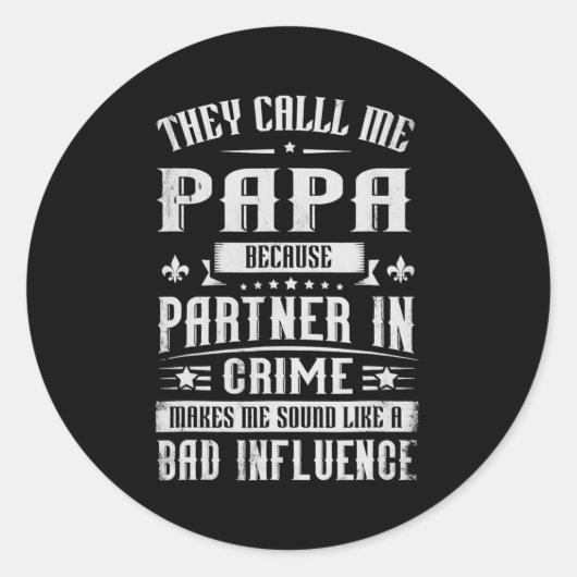 Sticker Rond They Call Me Papa Because Partner In Crime (Devant)