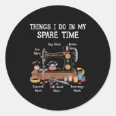 Sticker Rond Things I Do In My Spare Time Sewing Machine Quilti (Devant)
