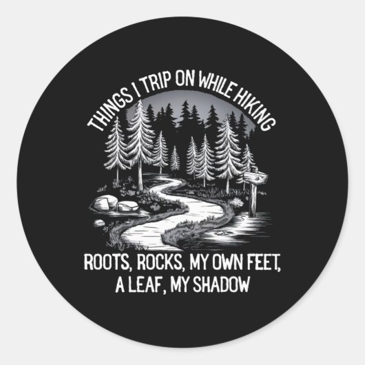 Sticker Rond Things I Trip On While Hiking Roots Rocks My Own F (Devant)