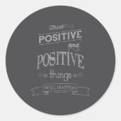 Sticker Rond Think Sitive Things Happen Motivational (Devant)