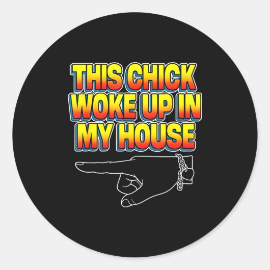 Sticker Rond This Chick Woke Up In My House  (Devant)