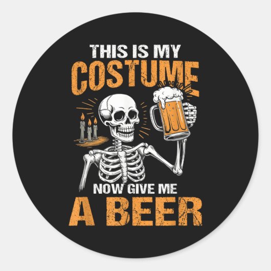 Sticker Rond This Is My Costume Now Give Me A Beer Halloween Sk (Devant)