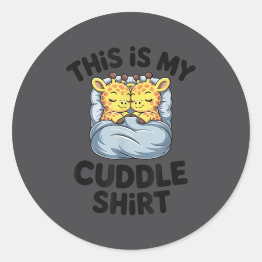 Sticker Rond This Is My Cuddle Shirt Cute Giraffe Cozy (Devant)