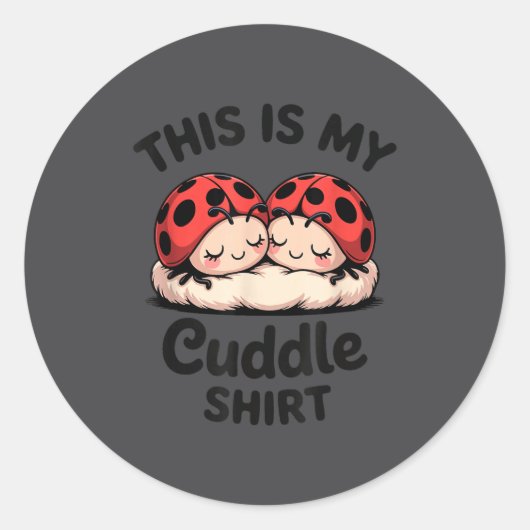 Sticker Rond This Is My Cuddle Shirt Cute Ladybug Couple (Devant)