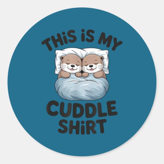 Sticker Rond This Is My Cuddle Shirt Cute Otter Couple Sleeng  (Devant)