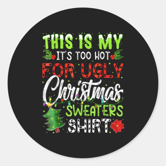 Sticker Rond This Is My It's Too Hot For Ugly Christmas Sweater (Devant)