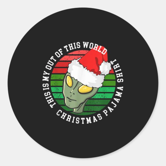 Sticker Rond This Is My Out Of This World Christmas Pajama Shir (Devant)