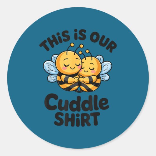 Sticker Rond This Is Our Cuddle Shirt Cute Bees Couple  (Devant)