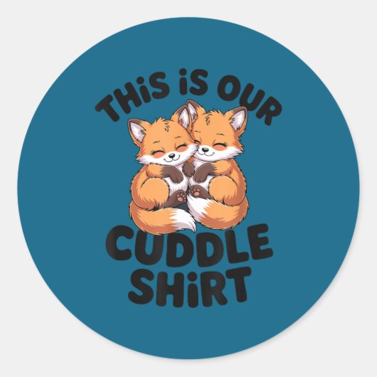 Sticker Rond This Is Our Cuddle Shirt Cute Fox Couple (Devant)