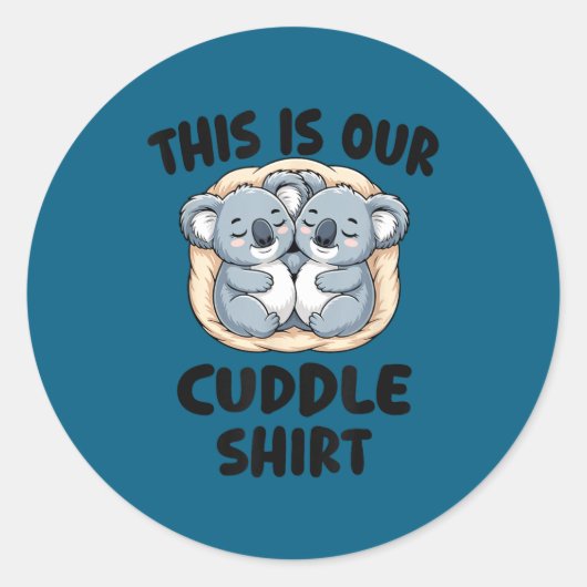 Sticker Rond This Is Our Cuddle Shirt Cute Koala Couple  (Devant)
