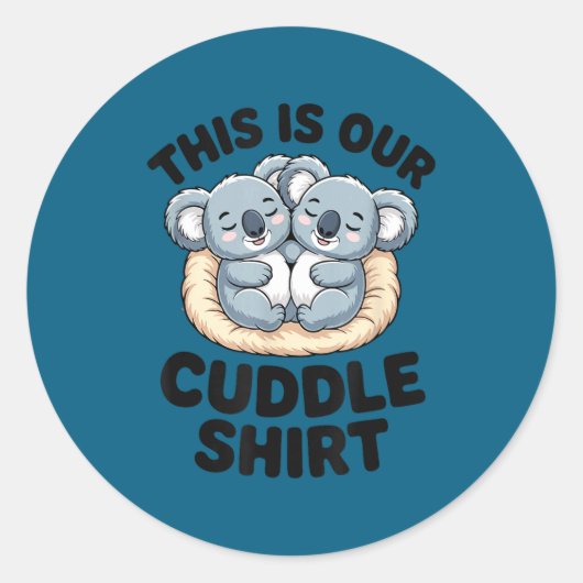 Sticker Rond This Is Our Cuddle Shirt Cute Koala Couple (Devant)