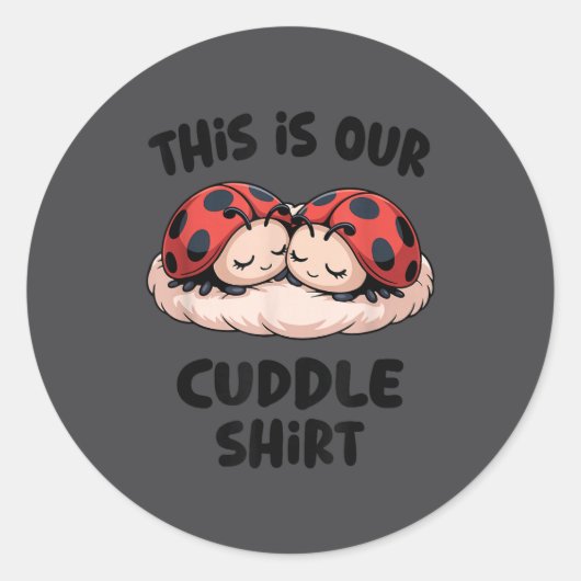 Sticker Rond This Is Our Cuddle Shirt Cute Ladybug Couple (Devant)