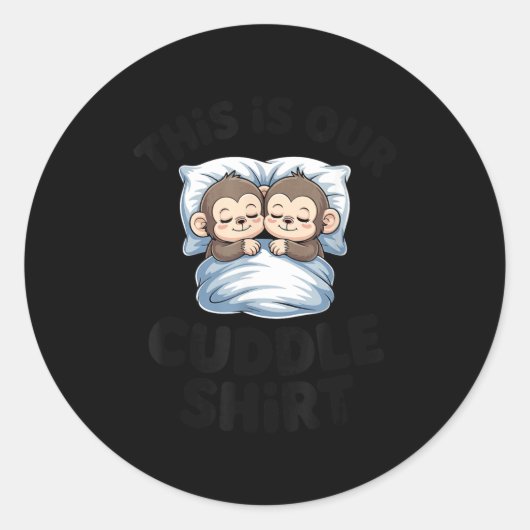Sticker Rond This Is Our Cuddle Shirt Sleeng Monkey Couple (Devant)