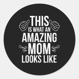 Sticker Rond This Is What An Amazing Mom Looks Like Fun Mother'