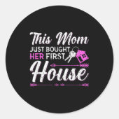 Sticker Rond This Mom Just Bought Her First House New Homeowner (Devant)