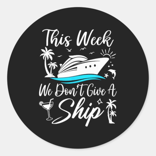 Sticker Rond This Week We Don’t Give A Ship Funny Cruise Squad (Devant)