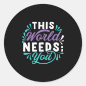 Sticker Rond This World Needs You  (Devant)