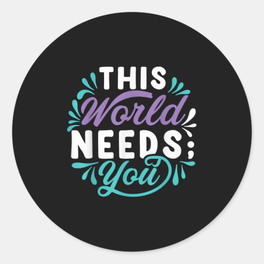 Sticker Rond This World Needs You  (Devant)