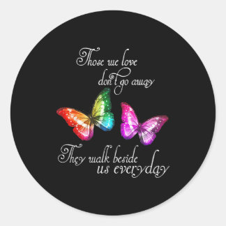 Sticker Rond Those We Love Don't Go Away They Walk Beside Us Ev