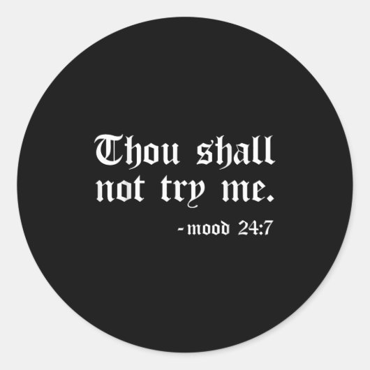 Sticker Rond Thou Shall Not Try Me Mood 24_7  (Devant)