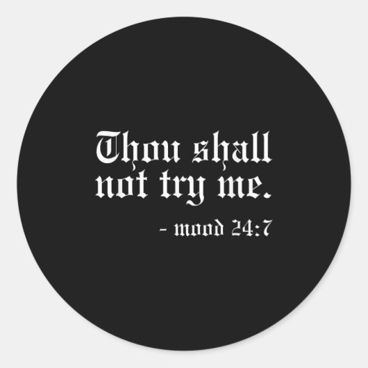 Sticker Rond Thou Shall Not Try Me - Mood 24_7 Funny Oldschool (Devant)